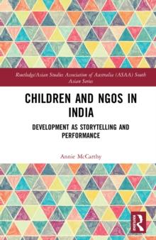 Children and NGOs in India : Development as Storytelling and Performance