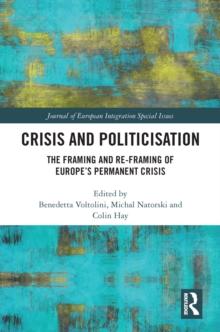 Crisis and Politicisation : The Framing and Re-framing of Europe's Permanent Crisis