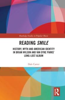 Reading Smile : History, Myth and American Identity in Brian Wilson and Van Dyke Parks' Long-Lost Album