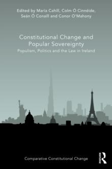 Constitutional Change and Popular Sovereignty : Populism, Politics and the Law in Ireland