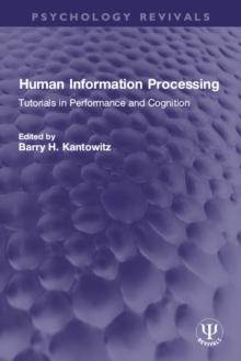 Human Information Processing : Tutorials in Performance and Cognition