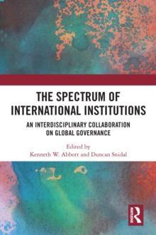 The Spectrum of International Institutions : An Interdisciplinary Collaboration on Global Governance