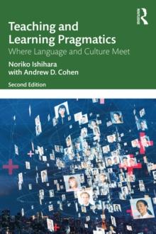 Teaching and Learning Pragmatics : Where Language and Culture Meet