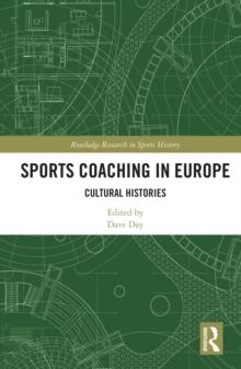 Sports Coaching in Europe : Cultural Histories