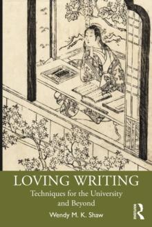 Loving Writing : Techniques for the University and Beyond