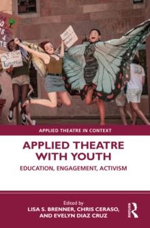 Applied Theatre with Youth : Education, Engagement, Activism