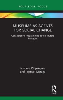 Museums as Agents for Social Change : Collaborative Programmes at the Mutare Museum