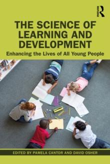 The Science of Learning and Development : Enhancing the Lives of All Young People