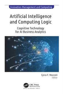 Artificial Intelligence and Computing Logic : Cognitive Technology for AI Business Analytics