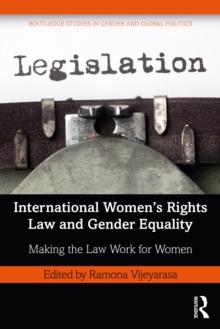 International Women's Rights Law and Gender Equality : Making the Law Work for Women