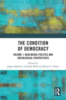 The Condition of Democracy : Volume 1: Neoliberal Politics and Sociological Perspectives