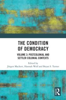 The Condition of Democracy : Volume 3: Postcolonial and Settler Colonial Contexts