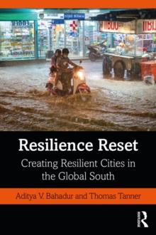 Resilience Reset : Creating Resilient Cities in the Global South