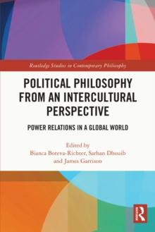 Political Philosophy from an Intercultural Perspective : Power Relations in a Global World