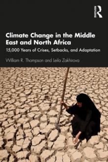 Climate Change in the Middle East and North Africa : 15,000 Years of Crises, Setbacks, and Adaptation