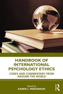 Handbook of International Psychology Ethics : Codes and Commentary from Around the World