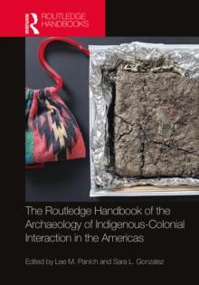 Routledge Handbook of the Archaeology of Indigenous-Colonial Interaction in the Americas