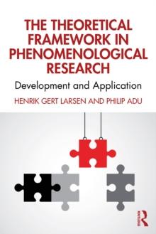 The Theoretical Framework in Phenomenological Research : Development and Application