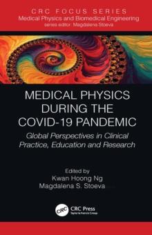 Medical Physics During the COVID-19 Pandemic : Global Perspectives in Clinical Practice, Education and Research