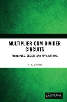 Multiplier-Cum-Divider Circuits : Principles, Design, and Applications