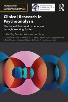 Clinical Research in Psychoanalysis : Theoretical Basis and Experiences through Working Parties