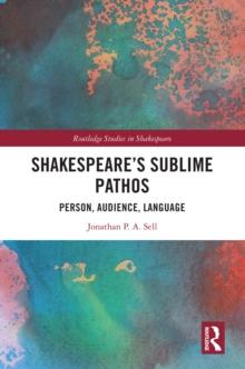 Shakespeare's Sublime Pathos : Person, Audience, Language