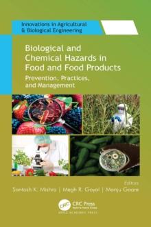 Biological and Chemical Hazards in Food and Food Products : Prevention, Practices, and Management