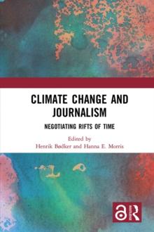 Climate Change and Journalism : Negotiating Rifts of Time