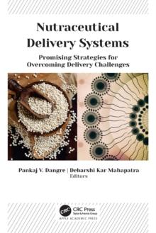 Nutraceutical Delivery Systems : Promising Strategies for Overcoming Delivery Challenges