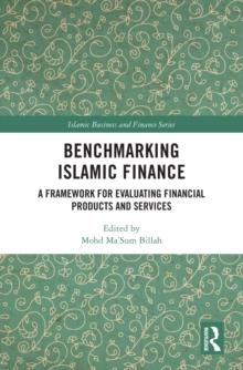 Benchmarking Islamic Finance : A Framework for Evaluating Financial Products and Services