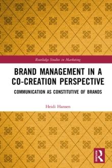 Brand Management in a Co-Creation Perspective : Communication as Constitutive of Brands