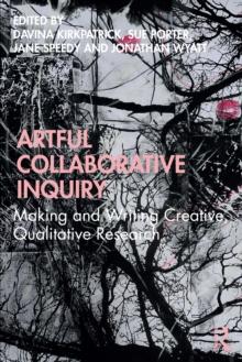 Artful Collaborative Inquiry : Making and Writing Creative, Qualitative Research