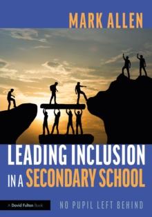 Leading Inclusion in a Secondary School : No Pupil Left Behind