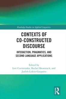 Contexts of Co-Constructed Discourse : Interaction, Pragmatics, and Second Language Applications