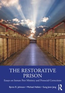 The Restorative Prison : Essays on Inmate Peer Ministry and Prosocial Corrections