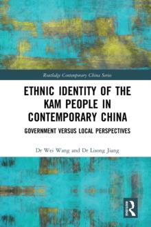 Ethnic Identity of the Kam People in Contemporary China : Government versus Local Perspectives