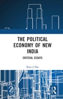 The Political Economy of New India : Critical Essays