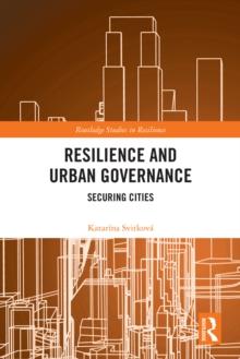 Resilience and Urban Governance : Securing Cities