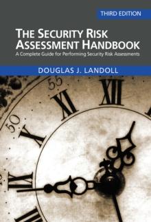 The Security Risk Assessment Handbook : A Complete Guide for Performing Security Risk Assessments