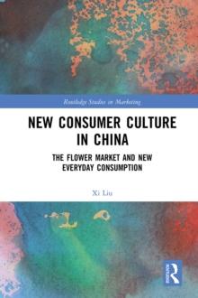 New Consumer Culture in China : The Flower Market and New Everyday Consumption