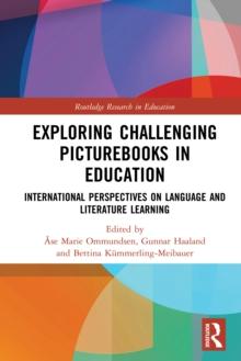 Exploring Challenging Picturebooks in Education : International Perspectives on Language and Literature Learning