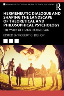 Hermeneutic Dialogue and Shaping the Landscape of Theoretical and Philosophical Psychology : The Work of Frank Richardson