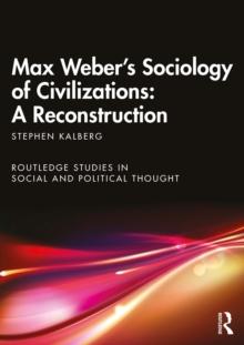 Max Weber's Sociology of Civilizations: A Reconstruction