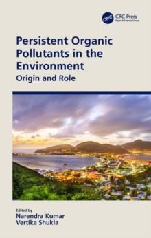 Persistent Organic Pollutants in the Environment : Origin and Role