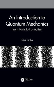 An Introduction to Quantum Mechanics : From Facts to Formalism