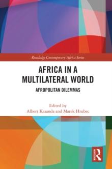 Africa in a Multilateral World : Afropolitan Dilemmas