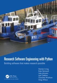 Research Software Engineering with Python : Building software that makes research possible