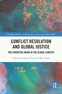 Conflict Resolution and Global Justice : The European Union in the Global Context