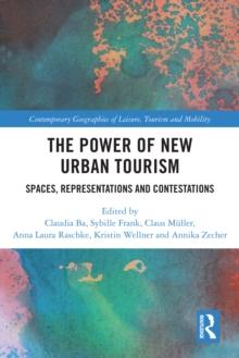 The Power of New Urban Tourism : Spaces, Representations and Contestations