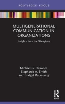 Multigenerational Communication in Organizations : Insights from the Workplace